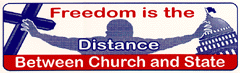 [Freedom is the Distance Between Church and State]